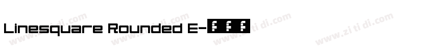 Linesquare Rounded E字体转换